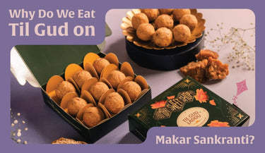 Why Do We Eat Tilgul on Makar Sankranti?