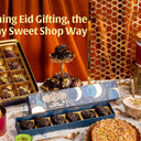 Eid Sweet Gifts with modern twist